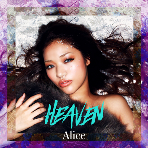 Alice： NewSingle 『Heaven』 をリリースしました。